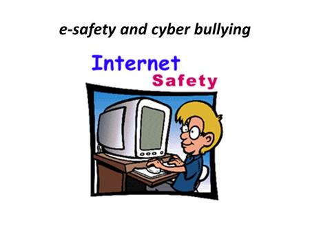 e-safety and cyber bullying