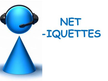 NET -IQUETTES. What is the Internet? Web pages? Its much more than that.