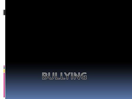 WHAT IS BULLYING?  Bullying is an act of repeated aggressive behavior in order to intentionally hurt another person, physically or mentally.  Bullying.