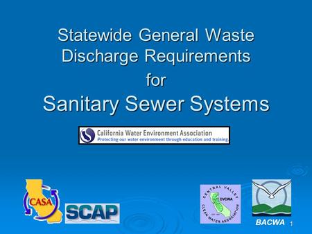 1 Statewide General Waste Discharge Requirements for Sanitary Sewer Systems BACWA.