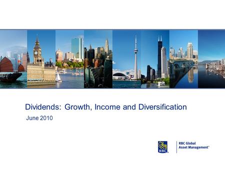 Click to add title Dividends: Growth, Income and Diversification June 2010.