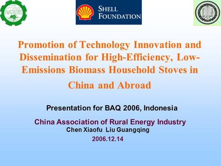 Promotion of Technology Innovation and Dissemination for High-Efficiency, Low- Emissions Biomass Household Stoves in China and Abroad China Association.