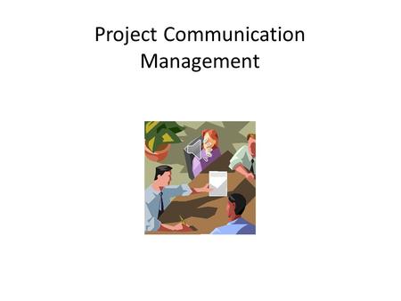 Project Communication Management Course Objectives The purpose of this course is to learn the Project Management Institute (PMI) processes required to.