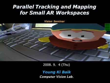Parallel Tracking and Mapping for Small AR Workspaces Vision Seminar