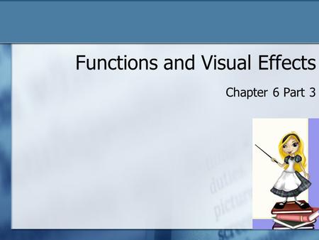 Functions and Visual Effects Chapter 6 Part 3. Built-in Functions We have been using built-in functions so far 2.
