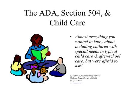 The ADA, Section 504, & Child Care Almost everything you wanted to know about including children with special needs in typical child care & after-school.