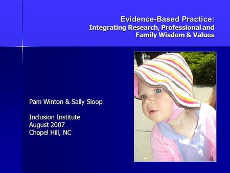 Evidence-Based Practice: Integrating Research, Professional and Family Wisdom & Values Evidence-Based Practice: Integrating Research, Professional and.
