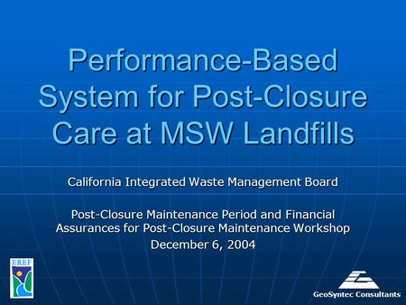 Performance-Based System for Post-Closure Care at MSW Landfills California Integrated Waste Management Board Post-Closure Maintenance Period and Financial.