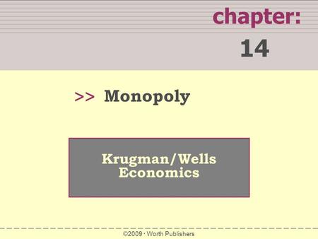 14 chapter: >> Monopoly Krugman/Wells Economics