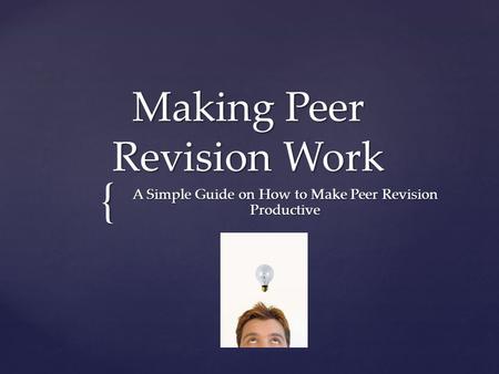 { Making Peer Revision Work A Simple Guide on How to Make Peer Revision Productive.