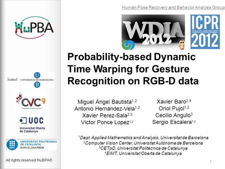 Probability-based Dynamic Time Warping for Gesture Recognition on RGB-D data All rights reserved HuBPA© Human Pose Recovery and Behavior Analysis Group.