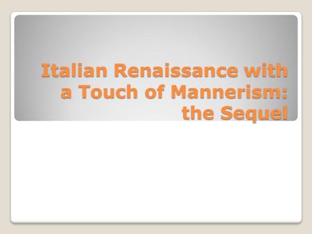 Italian Renaissance with a Touch of Mannerism: the Sequel.
