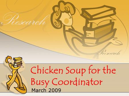 Chicken Soup for the Busy Coordinator March 2009.