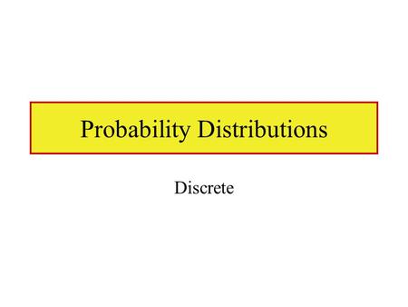 Probability Distributions Discrete. Discrete data Discrete data can only take exact values Examples: The number of cars passing a checkpoint in 30 minutes.