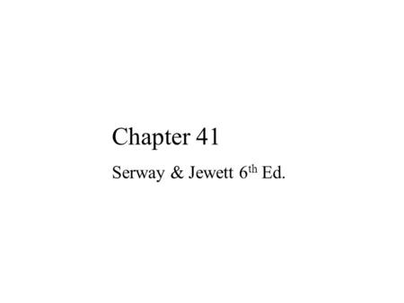 Chapter 41 Serway & Jewett 6 th Ed.. “God does not play dice with the Universe” … Einstein was very unhappy about this apparent randomness in nature.