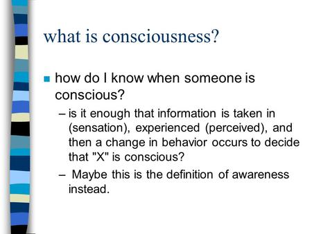 what is consciousness? how do I know when someone is conscious?