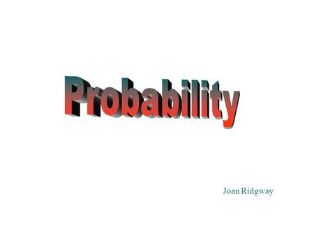 Probability Joan Ridgway.