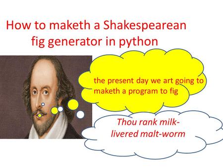 How to maketh a Shakespearean fig generator in python