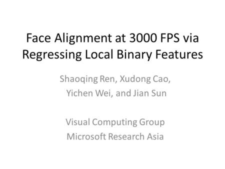 Face Alignment at 3000 FPS via Regressing Local Binary Features
