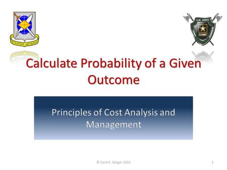 Calculate Probability of a Given Outcome © Dale R. Geiger 20111.