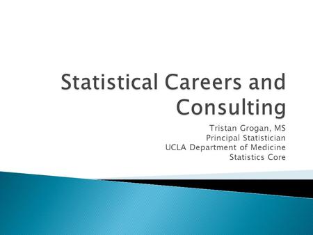 Tristan Grogan, MS Principal Statistician UCLA Department of Medicine Statistics Core.