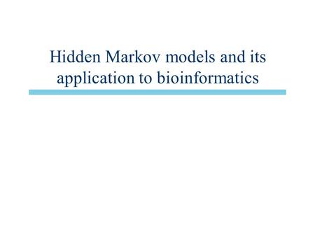 Hidden Markov models and its application to bioinformatics.