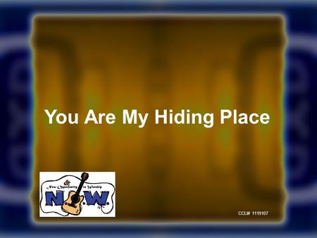 You Are My Hiding Place CCLI# 1119107.
