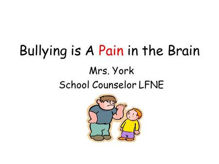 Bullying is A Pain in the Brain