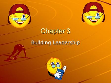 Chapter 3 Building Leadership. Leader – a person who effectively uses leadership skills Leadership – an ability to motivate and unite others to work together.