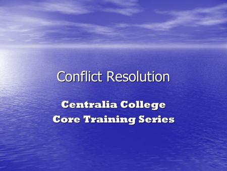 Conflict Resolution Centralia College Core Training Series.