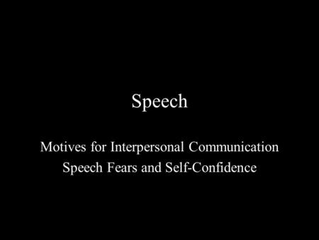 Speech Motives for Interpersonal Communication Speech Fears and Self-Confidence.