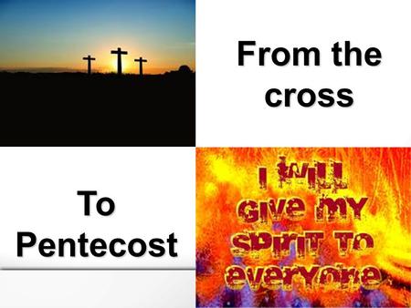 From the cross ToPentecost. A Red Letter Day From the Cross to Pentecost.