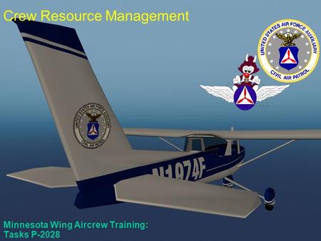 P-2028 Minnesota Wing Aircrew Training: Tasks P-2028 Crew Resource Management.