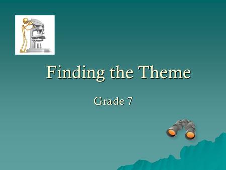 Finding the Theme Grade 7