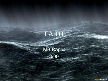 FAITH MB Raper 3/09. FAITH “Without faith it is impossible to please God.”