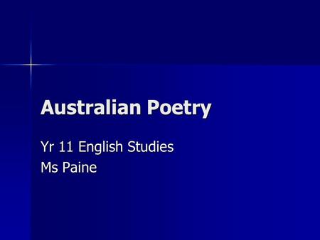 Australian Poetry Yr 11 English Studies Ms Paine.