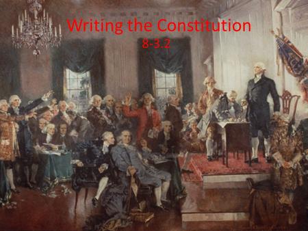 Writing the Constitution 8-3.2. #1 Why was the Philadelphia Convention called?