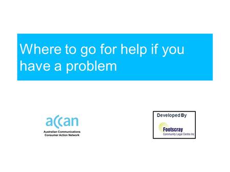Where to go for help if you have a problem Developed By by.