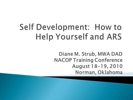 Diane M. Strub, MWA DAD NACOP Training Conference August 18-19, 2010 Norman, Oklahoma.