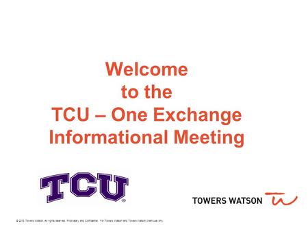 Welcome to the TCU – One Exchange Informational Meeting