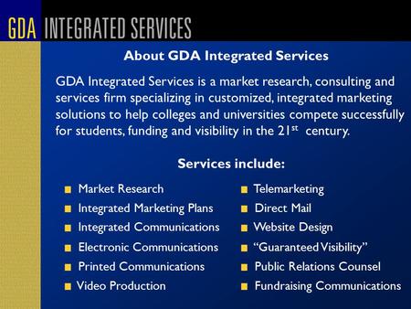 About GDA Integrated Services Market Research Telemarketing Integrated Marketing Plans Direct Mail Integrated Communications Website Design Electronic.