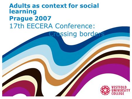 Adults as context for social learning Prague 2007 17th EECERA Conference: Crossing borders.