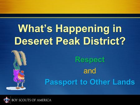 What’s Happening in Deseret Peak District? Respect and Passport to Other Lands.