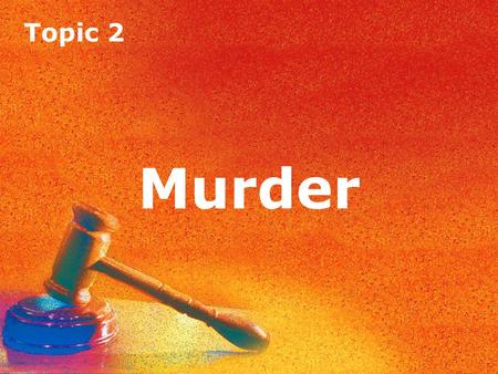 Topic 2 Murder.