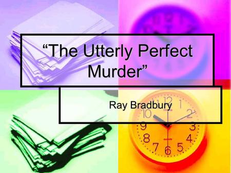 “The Utterly Perfect Murder”