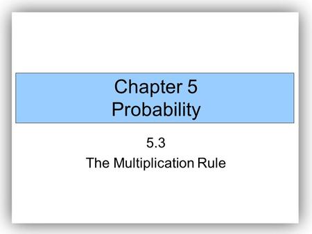 5.3 The Multiplication Rule