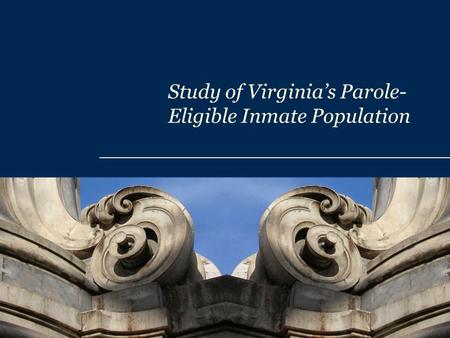 Study of Virginia’s Parole- Eligible Inmate Population.