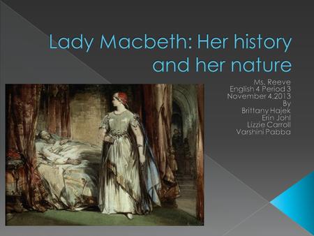 Lady Macbeth: Her history and her nature
