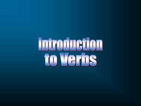 Verbs are “action words” In the beginning God CREATED the heavens and the earthIn the beginning God CREATED the heavens and the earth And the earth.