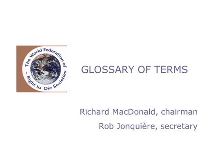 GLOSSARY OF TERMS Richard MacDonald, chairman Rob Jonquière, secretary.